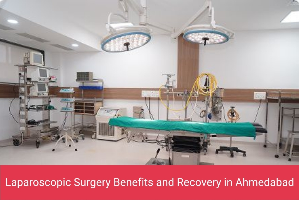 Laparoscopic Surgery Benefits and Recovery in Ahmedabad