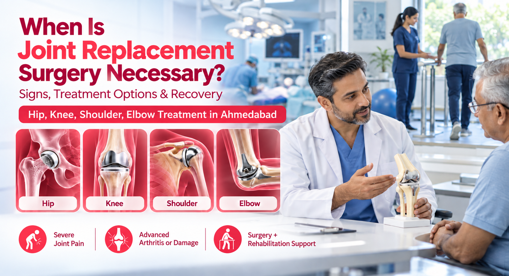 When Is Joint Replacement Surgery Necessary? Signs, Treatment Options and Recovery